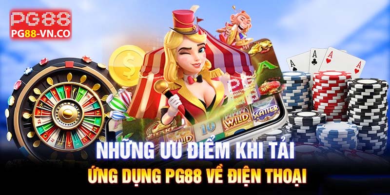 Hướng Dẫn Tải App PG88 3 ưu điểm chơi game pg88 trên app
