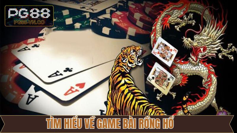 Rồng Hổ - Hướng Dẫn Tham Gia Đặt Cược Kiếm Tiền Tại PG88 2 Thông tin giới thiệu Rồng Hổ PG88