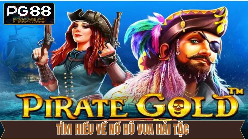 Nổ Hũ Vua Hải Tặc - Khám Phá Thế Giới Slot Hấp Dẫn Tại PG88 2 Khái quát về slot game Vua Hải Tặc