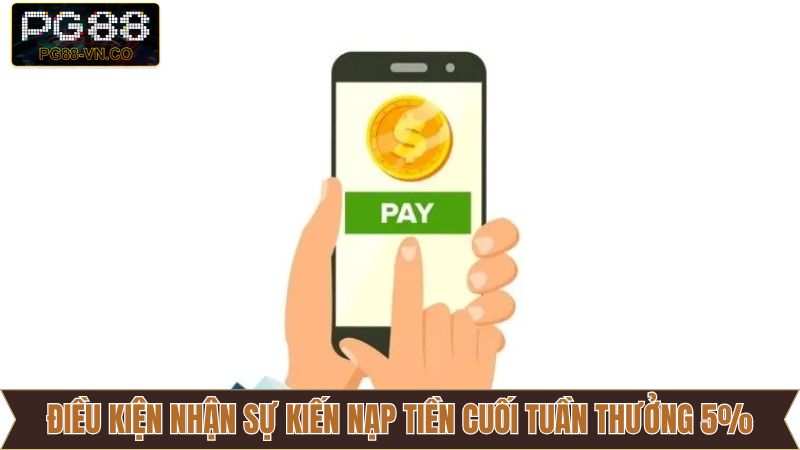 Sự Kiện Nạp Tiền Cuối Tuần Tặng 5% - Ưu Đãi Giới Hạn Của PG88 3 Một số yêu cần mà hội viên cần đáp ứng để nhận ưu đãi
