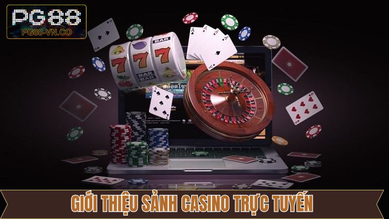 Casino Trực Tuyến - Sân Chơi Giải Trí Đỉnh Cao Tại PG88 2 Tổng quan đôi nét về sân chơi casino trực tuyến