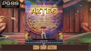 Kho Báu Aztec - Giải Trí Đỉnh Cao Và Săn Jackpot Cực Khủng