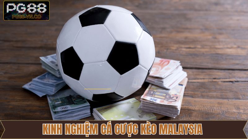 Kèo Malaysia - Hình Thức Đặt Cược Thể Thao Thú Vị Tại PG88 4 Chia sẻ bí quyết chọn kèo Malaysia thắng khủng