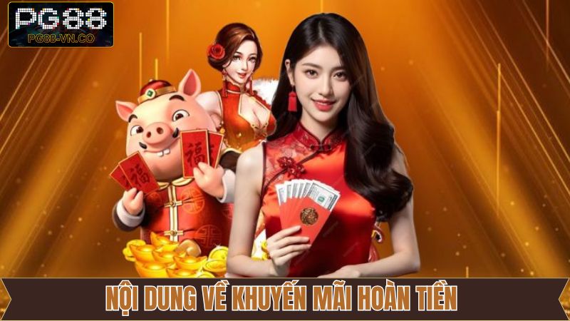 Khuyến Mãi Hoàn Tiền - Chương Trình Độc Quyền Tại PG88 3 Một số khuyến mãi hoàn tiền dành tặng người tham gia