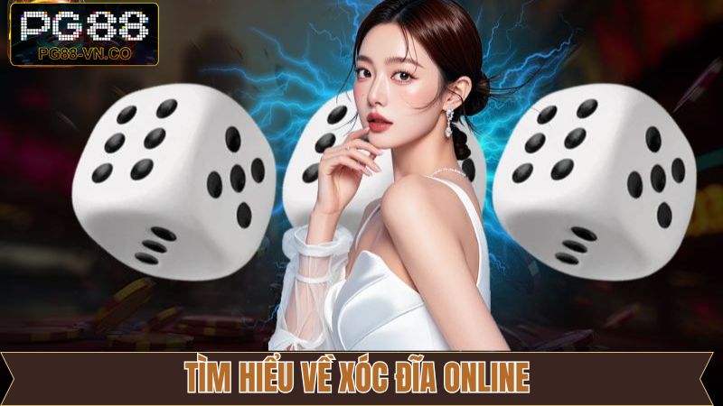 Xóc Đĩa Online - Siêu Phẩm Cá Cược Không Giới Hạn Tại PG88 2 Giới thiệu hình thức cá cược trực tuyến hấp dẫn nhất