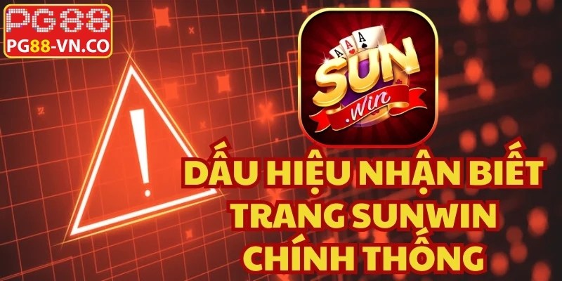 Sunwin Chính Chủ Là Gì? Cách Nhận Diện Trang Chuẩn Nhất 3 Cách nhận diện Sunwin chính chủ chuẩn xác